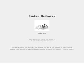 huntngather.info: Hunter Gatherer, part of the herd
In the struggle for survival, the fittest win out at the expense of their rivals because they succeed in adapting best to their environment | HUNTnGATHER