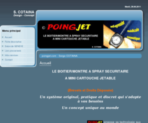 poingjet.com: poingjet.com - Serge COTAINA
Serge COTAINA - La montre à spray sécuritaire polyvalente, anti-agression, médicale, cosmétique