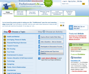 retirementopportunities.com: Retirement Planning Resource - 40 and 50 plus - Deals, Discounts and much more - PreRetirementLife.com
Retirement planning content and information  on PreRetirementLife.com includes resources helpful for 40 and 50 plus preretirees. There are deals, discounts and coupons as well as reviews and expert answers to questions and forums on various topics ranging from health and travel to housing and financial planning.