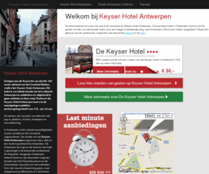 keyserhotelantwerpen.nl: Keyser Hotel Antwerpen
Boek het Keyser Hotel Antwerpen direct via ons en bespaar vele euro's op uw overnachting! Bekijk onze site voor de aanbiedingen.