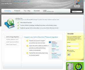 uidsys.com: UID Systems | User.Identity.Data - IDM/IAM: interactive, visual, secure, fast
visual high performance identity management, user provisioning, GAL synchronization, directory migration and mirroring, ....