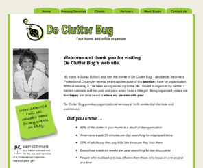 declutterbugwy.com: De Clutter Bug - your home and office organizer
Let De Clutter Bug bring organization back into your life! We can organize your closets, garages, attics, home offices or we can establish a filing system for your office and we can sort through paperwork and much, much, more!