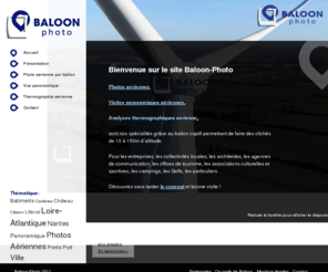 baloon-photo.com: Baloon Photo - photo aérienne par ballon et panoramique 3D
Bienvenue sur le site de Baloon Photo, spécialiste de la photo aérienne, panormaique 3D et thermographie aérienne par ballon à Nantes et dans l'ouest de la France.