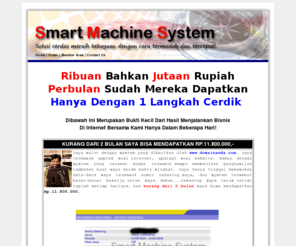 bisnisceria.com: Bisnis Internet
 bisnis internet termudah dan tercepat dengan profit hingga 2 juta perhari, dengan menggunakan Software Smart Machine System (plug n play)