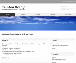 kramp-consult.com: Karsten Kramp | Software Development & IT Services | Home
Software Development   IT Services, Beratung und Softwareentwicklung im Bereich Internet- und Webanwendungen, Java, Ruby on Rails, Internet, Intranet, Web, Webanwendungen, Web-Services