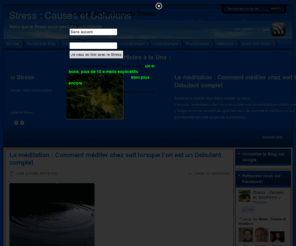 stress-causes-et-solutions.com: Bienvenue sur le blog de Gestion du Stress : Stress-Causes-et-Solutions!
L'aromathérapie, La Luminothérapie, La Phytothérapie et la Méditation, choisissez votre solution de Gestion du Stress sur le Blog Stress-Causes-et-Solutions!