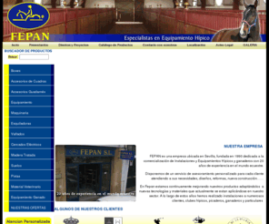 fepan.net: Equipamiento hipico, instalaciones hipica, boxes, accesorios para cuadras. FEPAN
FEPAN es una empresa ubicada en Sevilla, fundada en 1990 dedicada a la comercialización de Instalaciones y Equipamientos Hípicos y ganaderos con 20 años de experiencia en el mundo ecuestre. Hipica.