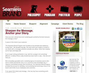 seamlessbrandmarketing.com: The Seamless Brand | Marketing | Branding | Design
We are branding specialists and a marketing agency for business owners who want to clarify and tell their story in an uncommon and remarkable way. It requires unvarnished honesty and commitment. Our Seamless Brand Program provides the process for clarifying, communicating and anchoring a story in the hearts and minds of your employees and customers.