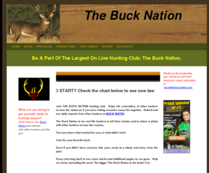 thebucknation.com: The Buck Nation
On line deer hunting community where hunters can upload their stories, pictures of successful or unsuccessful hunts.