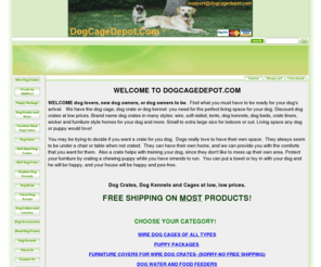 dogcagedepot.com: Home Page
Home page has information about dog cage depot, lists all dog crate products and suppliers.