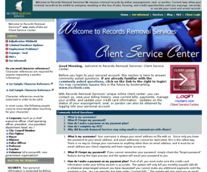 recordsremovalservicesclients.com: Records Removal Services - Client Service Center
Records Removal Services specializes in criminal record expungement. This is the Records Removal Services Client Service Center.