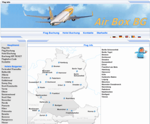 airboxbg.com: AirBox Travel Чартърни самолетни билети за и от Германия. Хотели по Черноморието. Резервирайте почивката си ON-LINE - Flug info
 - BG tours