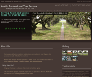 austinprofessionaltreeservice.com: Austin Tree Service - Pruning - Cutting - Removal - tree Maintenance
Services offered, removal, pruning, cutting, trimming, emergency service. Tree service and care for Austin, Round Rock and Lakeway Texas for over thrity years 512-444-4128