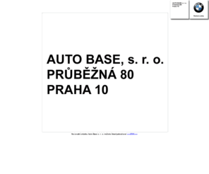 autobase.cz: Auto Base s.r.o., Průběžná 80, Praha 10 - obchodní zástupce BMW
Auto Base -  první a nejzkušenější oficiální prodejce vozů BMW v České republice - prodej, opravy, servis.