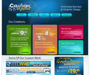 creationsbyrichie.com: Animated Banner Ads, Custom Designs: CreationsByRichie.com - Most Banner Ads Only $19.95 or Less - Order Your Banner Today.
We can make you a professional custom banner ad for your website, for your products, or for your website promotions and banner advertisements.