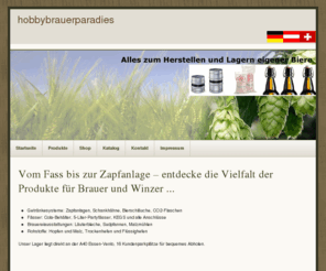 hobbybrauer-paradies.com: Paradies für Hobbybrauer, alles zum herstellen u. lagern eigener Biere
Candirect Getränkesysteme | Vom Fass bis zur Zapfanlage  entdecke die Vielfalt der Produkte für Brauer und Winzer! Fässer: Cola-Behälter, 5-Liter-Partyfässer, KEGS und alle Anschlüsse | Brauereiausstattungen: Läuterbleche, Sudpfannen, Malzmühlen