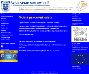 modry-klic.cz: Škola SPMP Modrý klíč
    Škola SPMP Modrý klíč (dále jen Modrý klíč) je nezisková nestátní organizace poskytující sociální služby dětem i dospělým lidem s mentálním a kombinovaným postižením. Organizace byla vybudována na principech občanské společnosti z iniciativy rodi