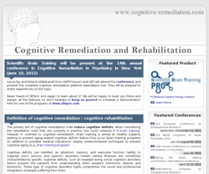 cognitive-remediation.com: Information About Cognitive Remediation, Cognitive Rehabilitation and Brain Stimulation
This site contains useful information about cognitive remediation and cognitive rehabilitation such as definitions, application protocols, conferences and other brain training resources.