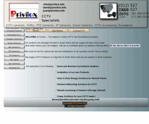 privilox.info: Privilox's Home Page
Privilox CCTV  supply CCTV Systems and Security Camera's to the public at wholesale prices in South Africa and neighbouring Countries