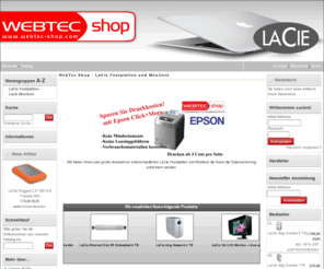 webtecshop.com: WebTec Shop - LaCie Festplatten und Monitore
In unserem Shop finden Sie hochwertige Festplatten und Grafik Monitore der Marke LaCie zu günstigen Preisen