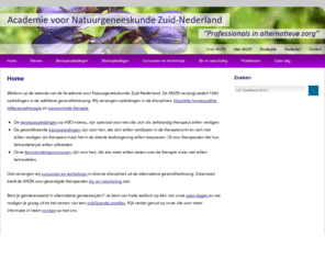 anzn.nl: » Academie voor Natuurgeneeskunde Zuid-Nederland
De ANZN verzorgt sedert 1982 opleidingen in de additieve gezondheidszorg in de disciplines: klassieke homeopathie, reflexzonetherapie  en paranormale therapie.