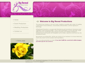 bigrevealproductions.com: Big Reveal Productions | Home
Big Reveal Productions - planning and executing an impressive event regardless of the proposed budget as per client specification