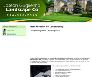 josephguglielmolandscapeco.com: Landscaping New Rochelle, NY - Joseph Guglielmo Landscape Co
Joseph Guglielmo Landscape Co has been providing landscaping and masonry services to the New Rochelle, NY since 1960. Call us at 914 576 2325 now.