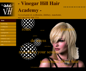 vinegar-hill-hair.com: Home
RELAX & UNWIND AT VINEGAR HILL HAIR & BEAUTY SPA IN NORTHENDEN MANCHESTER. WEDDING HAIR, PROM HAIR, ANY HAIR OPEN 6 DAYS A WEEK LATE NIGHT THURSDAY TILL 8PM, STOCKISTS OF ALFAPHARF, LANZA, TIGI,