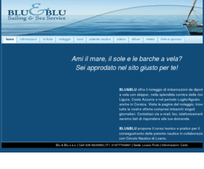 blu-blu.com: Blu&Blu
società di noleggio imbarcazioni a vela, ci occupiamo anche di corsi per il conseguimento della patente nautica