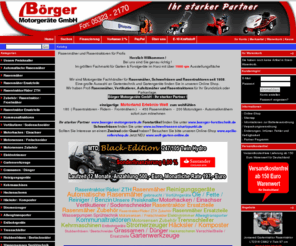 boerger-motorgeraete.eu: Rasentraktor, Rasenmäher, Vertikutierer, Fachhandel - Online-Shop
Online Shop für Rasenmäher und Rasentraktoren. Fachgeschäft mit grosser Auswahl an Gartengeräten. Rasenmäher kaufen und bestellen bei uns ab 150 Euro versandkosten frei.Top Angebote mit kleinen Preisen. In userem Geschäft können sie Rasenmäher sofort mitnehmen. Wir sind  Motorland Fachhändler. Finanzierung möglich. Beratung und Service für ihren Motorbetriebens Gartengerät. Gartentechnik vom Profi.