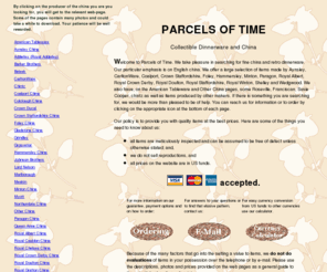 parcels-of-time.com: Parcels of Time Collectible Dinnerware and China
Parcels of Time simplifies the online purchase of current or discontinued English china by providing photos, descriptions and prices.