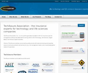 techassure.com: TechAssure Association | insurance solutions for technology companies
TechAssure Association, Inc., is a non-profit organization founded in 2001 for insurance and risk management professionals dedicated to serving clients in the Technology, Life Sciences, Digital Media, and Venture Capital industries. Clients of TechAssure members are served by professionals with extensive training and expertise; access to exclusive products and services for your risk management needs; [...]