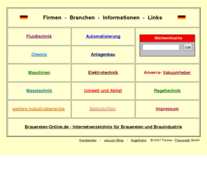 beraterfirmen.de: Verzeichnis und Informationspool fr die deutschen Industrie - www.beraterfirmen.de
www.beraterfirmen.de ist ein Branchenverzeichnis. 
Bereiche: Fluidtechnik, Automatisierung, Chemie, Anlagenbau, Maschinen, Elektrotechnik,
Messtechnik, Regeltechnik, Umwelt, Abfall