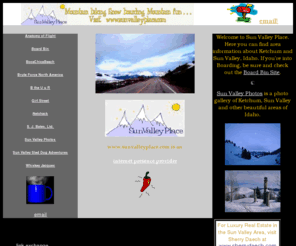 bocachicabeach.com: Sun Valley Place
information about sunvalley idaho, featuring a photo gallery, snowboard guide and sunvalley area businesses including the boardbin, girlstreet, trailquest mountainbike school, innerflo pilates and yoga studio, s.j.bates, ltd., btheuur, bald mountain tax