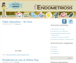 endometriosispr.net: Fundacion de Pacientes con Endometriosis
Grupo de apoyo para pacientes de Endometriosis en Puerto Rico y todo aquel de habla hispana.