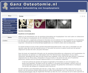 ganzosteotomie.nl: Home
Op deze site worden de verschillende operatieve mogelijkheden van heupdysplasie bij kinderen en volwassenen uitgelegd.