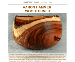 hammercrafthawaii.com: AARON HAMMER 
WOODTURNER
