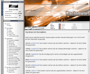 racingwars.net: RacingWars - das beste browserbasierte Autorennen- und Motorsport-Managerspiel (Multiplayer) im Netz (Tuning, Pimp, Racing Wars)
Online-Motorsport-Manager (browserbasiert) nach dem Vorbild 'The Fast and the Furious', also mit dem Thema Streetracing,Tuning von Autos, Drag-Rennen (Beschleunigungsrennen)