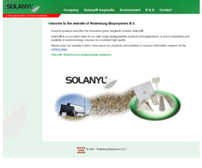 biopolymers.nl: Rodenburg Biopolymers, Solanyl® Bioplastic - Welcome
Rodenburg Biopolymers B.V. We produce a innovative and patented biodegradable material: Solanyl® BP. Engineered for injection moulding, it offers an excellent base for a wide range biodegradable products and application.