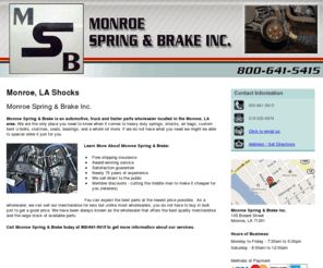 monroespringandbrakeinc.com: Shocks Monroe, LA - Monroe Spring & Brake Inc. 800-641-5415
Monroe Spring & Brake is an automotive, truck and trailer parts wholesaler located in the Monroe, LA area. Parts for brakes, shocks, and more. 800-641-5415.