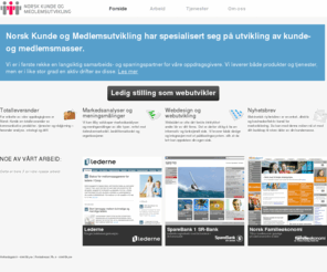 norskkunde.no: Norsk Kunde og Medlemsutvikling
Norsk Kunde og Medlemsutvikling er et selskap som har spesialisert seg på utvikling av kunde- og medlemsmasser. Vi leverer markedsanalyser, meningsmålinger, webdesign, webutvikling og nyhetsbrev