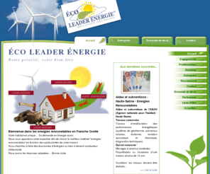 eco-leader-energie.fr: Éco Leader Énergie : énergie renouvelable Franche-Comté notre priorité, votre bien-être
Eco Leader Energie vous conseille et et vous propose l'installation de solutions energies renouvelable pour votre habitation en Franche Comté Doubs, Haute Saone, Jura,