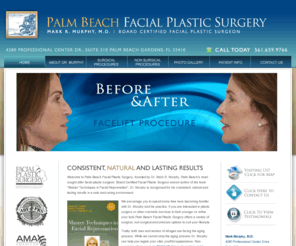 palmbeachfacialplastic.com: Palm Beach Facial Plastic Surgery - Cosmetic Surgeon Florida - Dr. Mark Murphy
Florida cosmetic surgeon and facial plastic surgery specialist Mark R. Murphy M.D., offeres plastic surgery procedures such as eyelid surgery, rhinoplasty, facelift, botox injections and more at his Palm Beach plastic surgery practice.