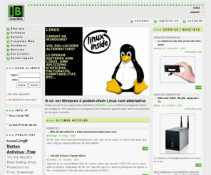 qsinternet.net: INTERBITS >  Servei informàtic, assesorament, hardware, software i telefonía
INTERBITS es una empresa de serveis informàtics ubicada al Maresme, Barcelona. Especialistes en xarxes, internet i seguretat informàtica.Creació de Websites, Intranets, Extranets, eCommerce i integració d'aplicacions. Manteniment de servidors i connexions remotes de sucursals.