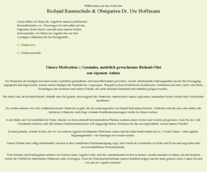 bioland-obstgarten.de: Bioland Obstgarten Dr. Ute Hoffmann
Historische und regionale Obstsorten aus kontrolliert ökologischem Anbau auf 30 Hektar Fläche. Apfel, Kirsche, Birne, Pflaume, Pfirsich, Quitte mit insgesamt über 550 Sorten.