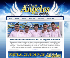 losangelesatrevidos.com: Los Angeles Atrevidos
Los Angeles Atrevidos, sitio oficial de la agrupacion zacatecana