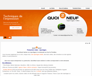 quoi2neuf.net: Quoi2Neuf ?
Création et réalisation de reportages vidéos, clips, mariage, vidéos privées, films institutionnels, Vidéos pour le Web, audiovisuel sur le Finistère. Spectacle de magie, clos up animation