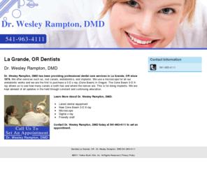 wesrampton.com: Dentists La Grande, OR - Dr. Wesley Rampton, DMD 541-963-4111
Dr. Wesley Rampton, DMD provides Dentist service to La Grande, OR. Call Us At 541-963-4111 To Set An Appointment