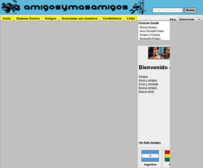 amigosymasamigos.com: Amigos y Mas Amigos - Encuentra aca Amigos
Sitio Web sobre Amigos en Estados Unidos y Latinoamerica
