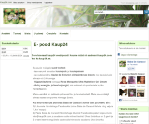 kaup24.com: Kaup24.com
Kaup24.com on internetipood, kus on müügil teokreem Baba de Caracol, toidulisand Tonalin ja palju muud 